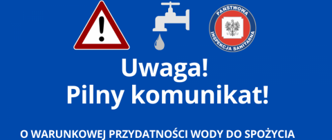 Przypominamy - Komunikat stwierdzający warunkową przydatność wody do spożycia