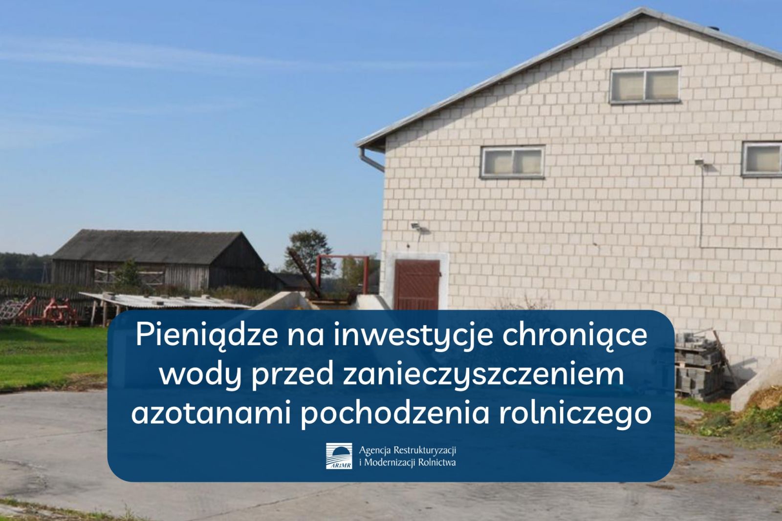 Pieniądze na Inwestycje chroniące wody przed zanieczyszczeniem azotanami pochodzenia rolniczego 