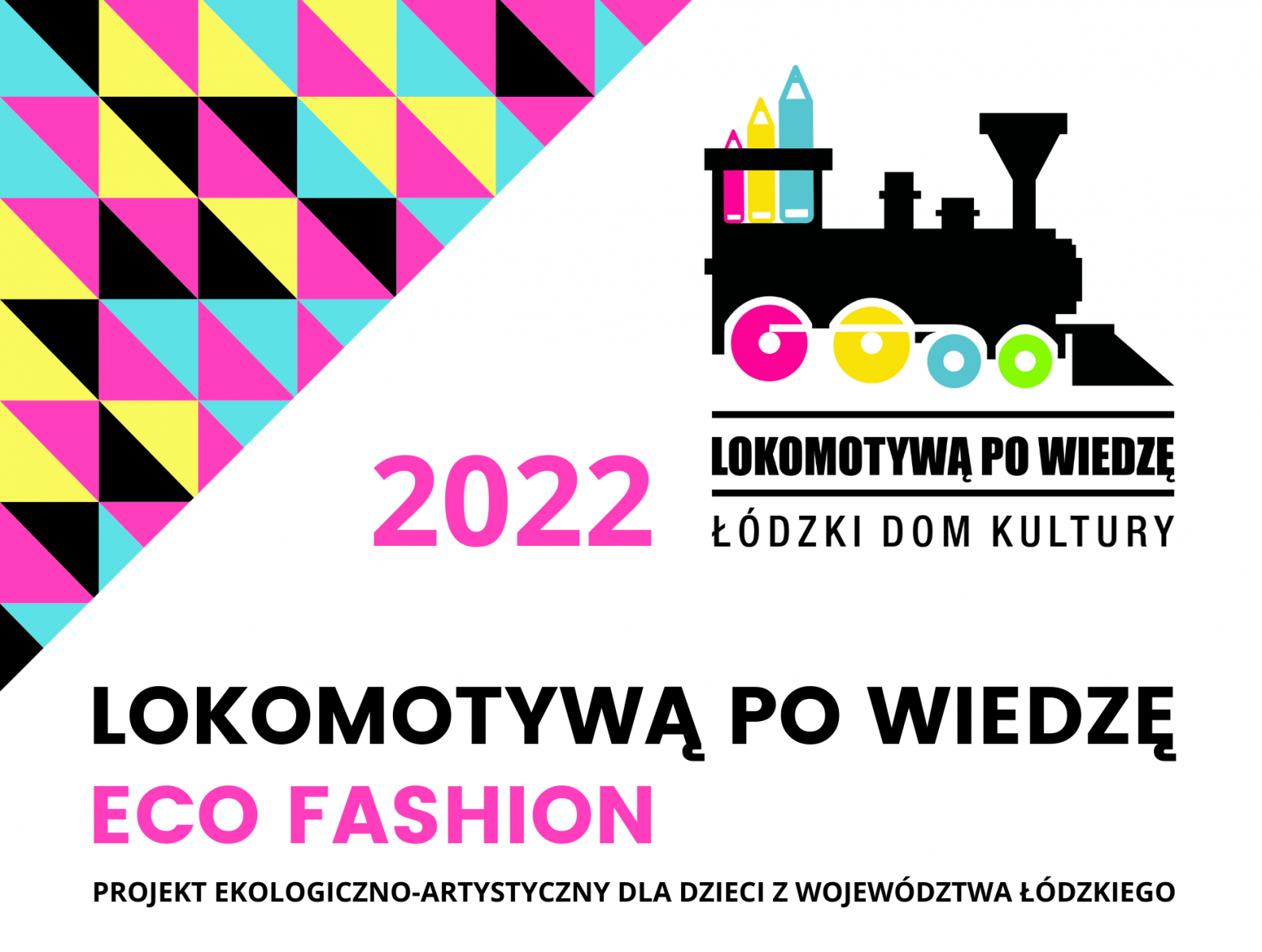 „Lokomotywą po wiedzę – Eco Fashion – projekt ekologiczno-artystyczny dla dzieci z województwa łódzkiego” 
