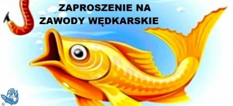 Zaproszenie Na zawody wędkarskie z okazji rozpoczęcia wakacji                             Szkółka wędkarska „Sazan”,