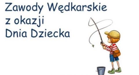 Zawody Wędkarskie z okazji Dnia Dziecka