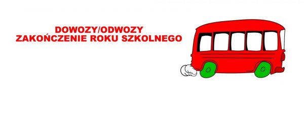 Harmonogram przywozów i odwozów - Zakończenie roku szkolnego