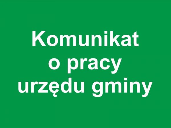 KOMUNIKAT - GODZINY OTWARCIA URZĘDU W DNIU 11.06.2024r. 
