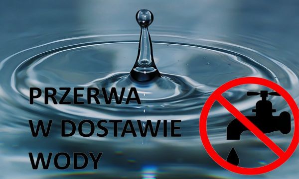 UWAGA ! PRZERWA W DOSTAWIE WODY