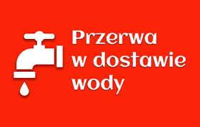 UWAGA ! PRZERWA W DOSTAWIE WODY