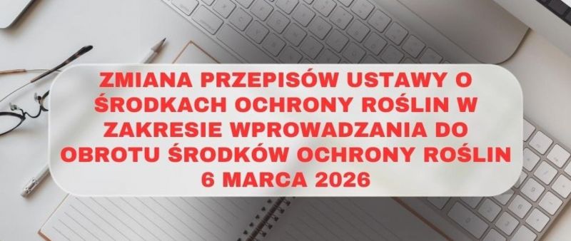 Zmiany przepisów ustawy o środkach ochrony roślin
